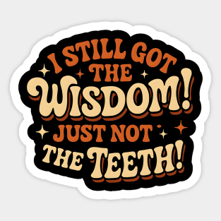 I Still Got the Wisdom Just Not the Teeth Funny Aging Gift Sticker